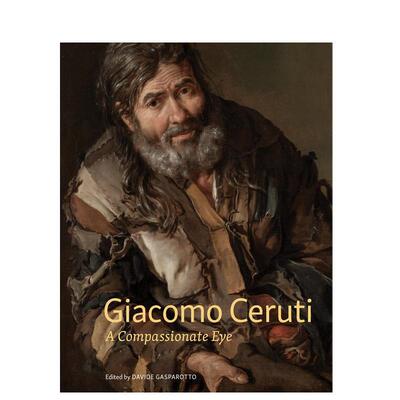 【预售】贾科莫切鲁蒂富有同情心的眼睛英文外国美术15至18世纪进口原版书平装Giacomo Ceruti: A Compassionate Eye Davide Gas