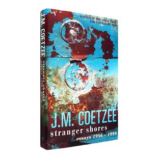 【现货】Stranger Shores 异乡人的国度1986-1999年文集 J. M. Coetzee 诺贝尔文学奖获奖作者库切 新版 英版进口 英文原版书