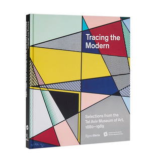 【预售】追溯现代：特拉维夫艺术博物馆馆藏精选1880-1989 Tracing the Modern 原版英文艺术画册画集 Rizzoli 正版进口书