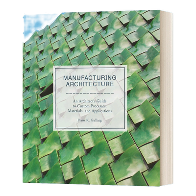 生产建筑 英文原版 Manufacturing Architecture 定制过程 材料 英文版 进口英语原版书籍