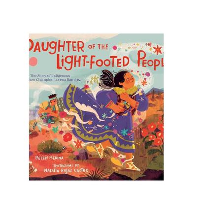 【现货】健跑女孩英文儿童绘本人物传记进口原版外版书精装3-6周岁Daughter of the Light-Footed PeopleBelen MedinaAtheneum B