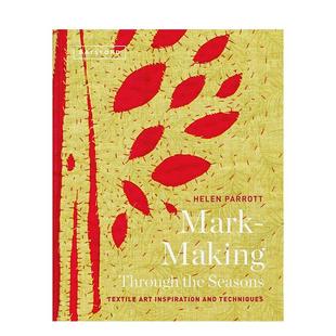 【预售】四季标记：纺织艺术的灵感和技巧 Mark-Making Through the Seasons 进口原版英文时尚综合艺术 善本图书