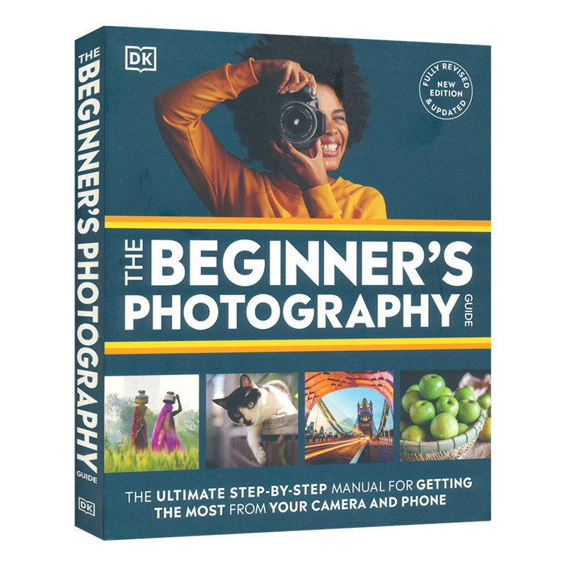 DK The Beginner's Photography Guide 初学者新手摄影指南 充分利用相机和手机的终极步骤手册 百科科普读物 英文原版进口图书