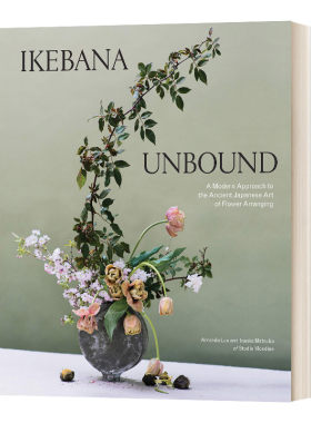 自在插花 英文原版 Ikebana Unbound 古代日本插花艺术的现代方法 精装 英文版 进口英语原版书籍
