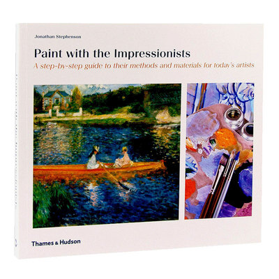 【现货】【T&H】与印象派画家一起作画Paint with the Impressionists给当今艺术家的方法和材料 英文原版绘画技巧