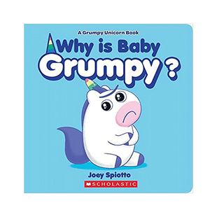 英文原版Why Is Baby Grumpy?宝宝为什么脾气暴躁？scholastic学乐出版幼儿英语启蒙绘本宝宝情绪管理图画纸板书A Grumpy Unicorn