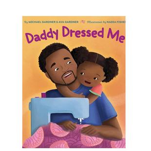 【预售】爸爸给我穿衣服英文儿童绘本人际关系进口原版书精装3岁6岁Daddy Dressed Me GARDNER  MICHAEL Aladdin