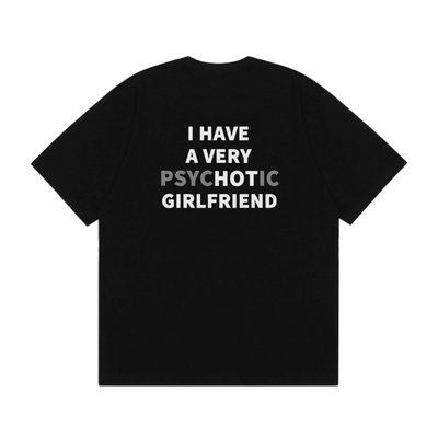 I HAVE A VERY PSYCHOTIC GIRLFRIEND 趣味美式情侣装印花短袖t恤