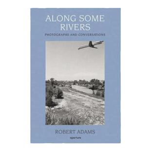 现货 罗伯特亚当斯:《沿着河流:照片和对话》Robert Adams: Along Some Rivers: Photographs And Conversations