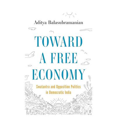 【预售】走向自由经济斯瓦坦特拉和民主印度的反对派政治英文人文历史进口原版外版书精装Toward a Free Economy Swatantra and