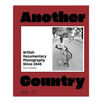 预售 Another Country: British Documentary Photography Since 1945 T&H英文进口原版摄影画册 华源时空