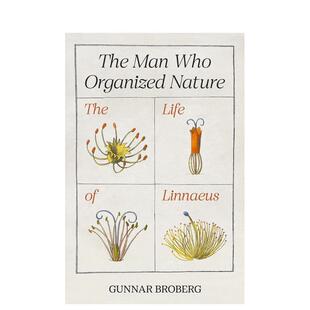 【预售】组织自然的人林奈的一生英文人文历史进口原版外版书精装The Man Who Organized Nature The Life of Linnaeus Gunnar B