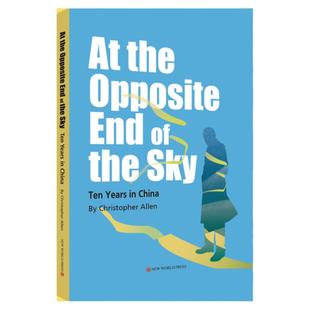 【联系客服优惠】At the Opposite End of the Sky: Ten Years in China飞向遥远的天边:在华十年录(英文版)[英] 克里斯托弗·艾伦