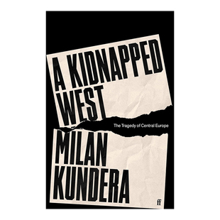 【预售】被绑架的西方：中欧的悲剧 A Kidnapped West: The Tragedy of Central Europe英文社会科学原版图书外版进口书籍Milan K
