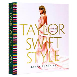 泰勒斯威夫特穿衣风格 英文原版 Taylor Swift Style: Fashion Through the Eras 霉霉时尚画册杂志人物写真艺术书 穿越时代的时尚