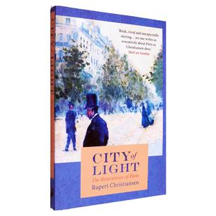 【现货】City of Light 光之城 内含插图 巴黎重建与现代大都会的诞生 Rupert Christiansen 鲁伯特·克里斯琴 正版进口 英文原版