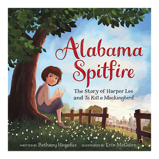 【现货】阿拉巴马喷火:哈珀·李和杀死一只知更鸟的故事 Alabama Spitfire: The Story of Harper Lee and To Kill a Mockingbird