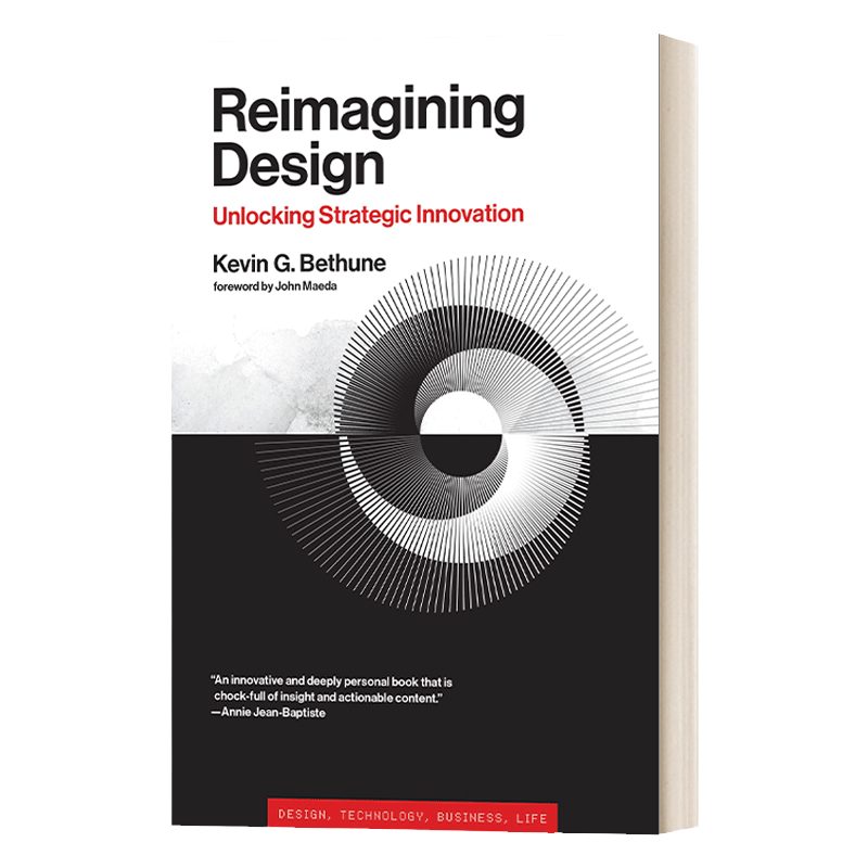Reimagining Design 重新构想设计 Kevin G Bethune 揭示变革性设计多学科飞跃和多样性的力量企业管理 精装
