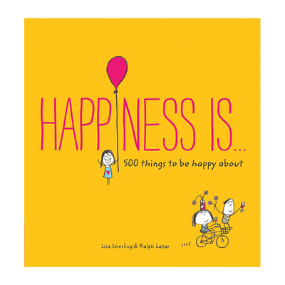 【现货】Happiness is . . .: 500 Things to be Happy About，幸福是…500件幸福的事 英文原版图书籍进口正版 Lisa Swerling