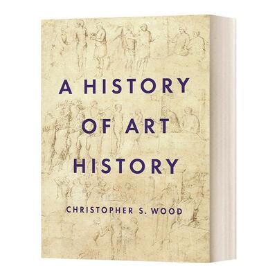 英文原版 A History of Art History 艺术史 英文版 Christopher S. Wood 进口英语原版书籍