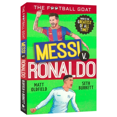 The Football GOAT Messi v. Ronaldo 最伟大的足球运动员 梅西 vs 罗纳尔多 Matt Oldfield 足球英语读物 英文原版进口儿童图书