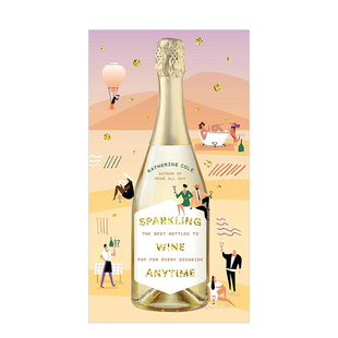 【现货】Sparkling Wine Anytime: 随时随地享受起泡酒:适合任何场合使用的佳酿 气泡酒酒类饮品品尝畅饮指南 英文原版进口
