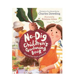 【预售】免挖儿童园艺书英文青少年读物进口原版书精装The No-Dig Children's Gardening Book Charles Dowding welbeckpublishi