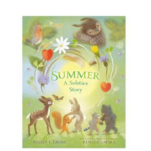 【预售】夏至的故事英文儿童绘本动物生态环保进口原版外版书精装6岁-9岁【The Solstice Series】Summer: A Solstice StoryKels