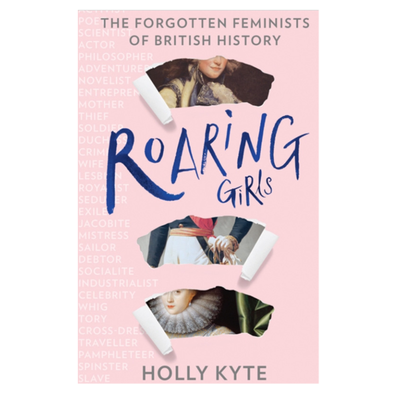 roaring girls 咆哮的女孩：英国历史上被遗忘的女权主义者 英文原版 holly kyte纯全英文版正版原著进口原版英语书籍