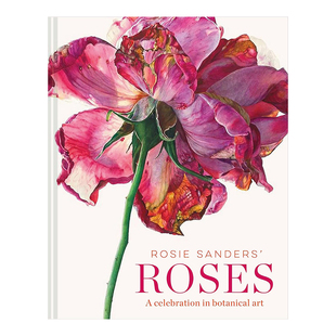 【现货】罗西·桑德斯的玫瑰 Rosie Sanders Roses：A celebration in botanical art 植物学艺术 水彩花卉插画画册 英文原版书籍