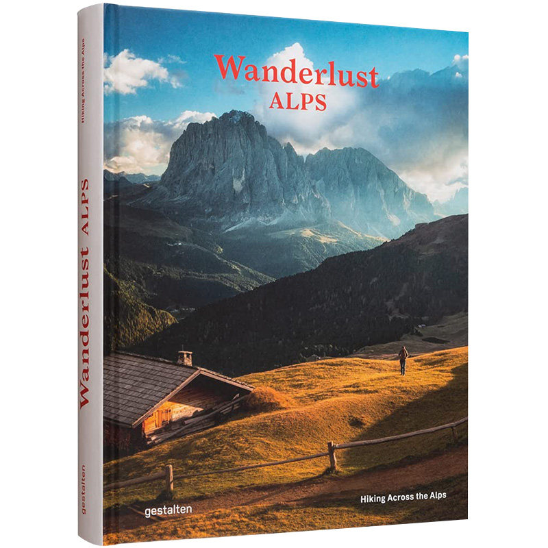 【现货】 Wanderlust Alps: 漫游阿尔卑斯:徒步穿越阿尔卑斯山脉 旅游冒险探索欧洲山峰图册专业指南 英文原版图书籍进口正版