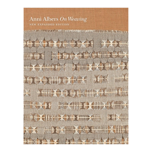 【现货】织造:新扩展版 On Weaving:New Expanded Edition 英文原版时尚设计书籍织物创作 编织艺术大师安妮阿尔伯斯Anni Albers