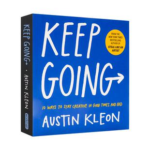 继续向前 保持创造力的十种方法 Keep Going 10 Ways to Stay CreativeKeep Going 英文原版 Austin Kleon新作 励志 自我提升