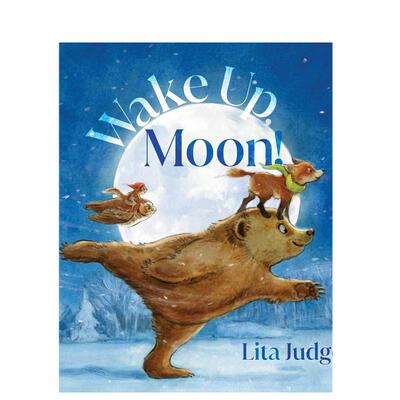 【预售】醒来吧月亮英文儿童绘本动物生态环保进口原版图书精装Wake Up， Moon!6岁-9岁Lita JudgeAtheneum Books