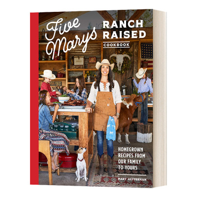 五位玛丽农场烹饪书 英文原版 Five Marys Ranch Raised Cookbook 从我们家到你们家的自制食谱 精装 英文版 进口英语原版书籍