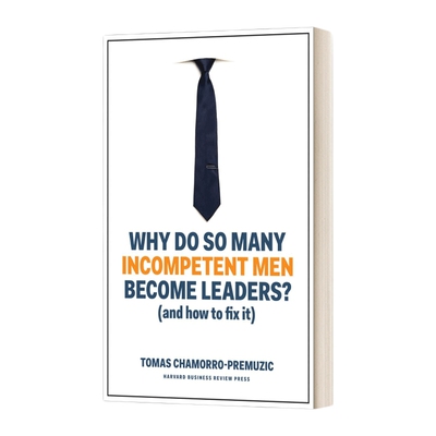 英文原版 Why Do So Many Incompetent Men Become Leaders 为什么这么多不称职的人成为领导者 如何解决 精装 英文版 进口英语书