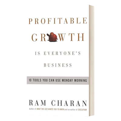 Profitable Growth is Everyone's Business: 10 Tools You Can Use Monday Morning 持续增长：企业持续盈利的10大法宝 精装