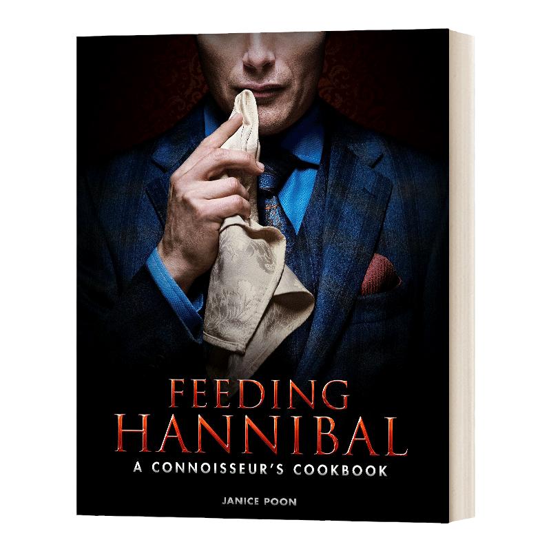 现货汉尼拔美食书食谱英文原版 Feeding Hannibal A Connoisseurs Cookbook沉默的羔羊烹饪菜谱 Janice Poon进口英语原版书籍