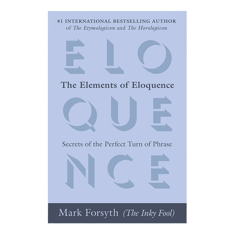 The Elements of Eloquence 雄辩的要素 完美措辞的秘密 英语词源趣谈 读完本书你可能会成为一个话痨作者Mark Forsyth