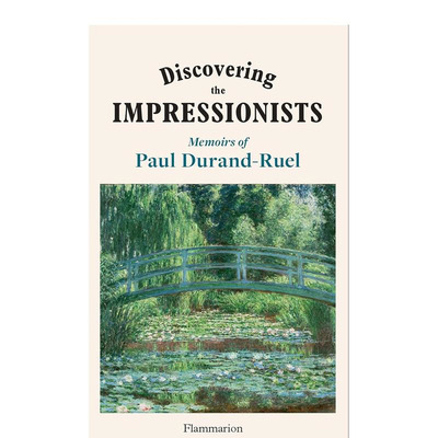 【现货】发现印象派画家：保罗?杜朗-卢埃尔 Discovering The Impressionists Memoirs Of Paul Durand Ruel 英文艺术 正版进口书