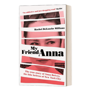 英文原版 My Friend Anna 我的朋友安娜:冒牌继承人的真实故事 她欺骗了我和半个纽约 美剧虚构安娜 英文版 进口英语原版书籍