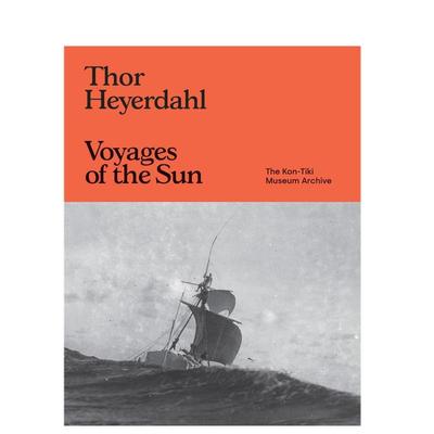 【预售】托尔·海尔达尔：太阳之旅 康奇基号博物馆档案英文艺术家艺术工作室进口原版外版书精装Thor Heyerdahl: Voyages of th