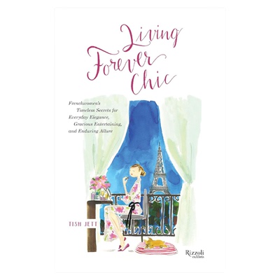 预售 Living Forever Chic: Frenchwomen's Timeless Secrets for Everyday Elegance, Gracious Entertaining, and Enduring Allu