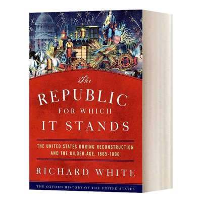 英文原版 The Republic for Which It Stands 所代表的共和国 重建与镀金时代的美国 1865-1896 英文版 进口英语原版书籍