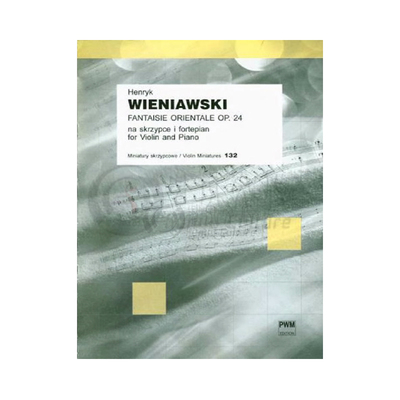 维尼亚夫斯基 东方幻想曲 Op24 小提琴和钢琴 PWM原版乐谱书 Henryk Fantaisie Orientale for Violin and Piano PWM10311