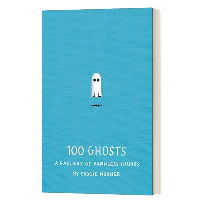 英文原版 100 Ghosts A Gallery of Harmless Haunts 100个幽灵 无害幽魂画廊 Doogie Horner 精装 英文版 进口英语原版书籍