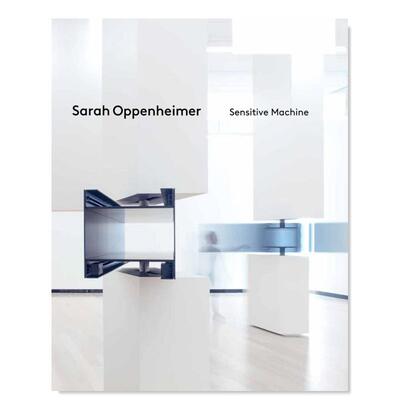 【预售】纽约艺术家Sarah Oppenheimer：敏感机器英文外国美术当代进口原版外版书精装Sarah Oppenheimer: Sensitive MachineTra
