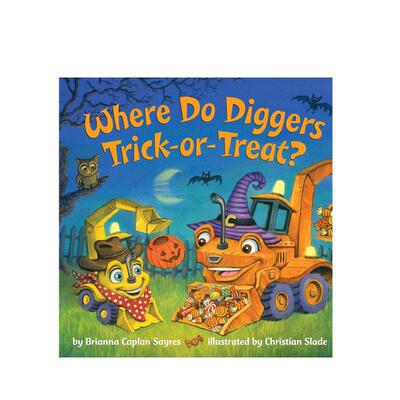 【预售】挖掘机在哪里捣蛋？英文儿童章节书进口原版外版书Where Do Diggers Trick Or TreaSayresRandom House (US)