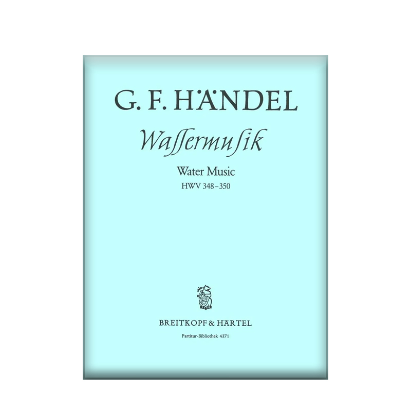 亨德尔 F大调瓦塞尔乐曲HWV 348-350 指挥总谱 大熊原版乐谱书 Handel Wassermusik F dur Score PB4371
