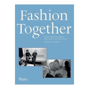 【现货】Fashion Together 时尚组合:时尚界特别的艺术搭档 英文原版服装时装服饰设计艺术图书书籍进口